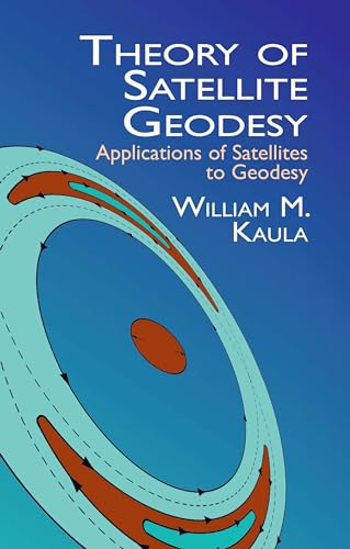 Stock image for Theory of Satellite Geodesy: Applications of Satellites to Geodesy (Dover Earth Science) for sale by GF Books, Inc.