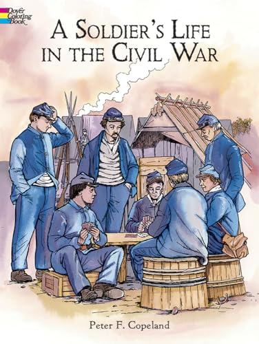 9780486415444: A Soldier's Life in the Civil War (Dover History Coloring Book)