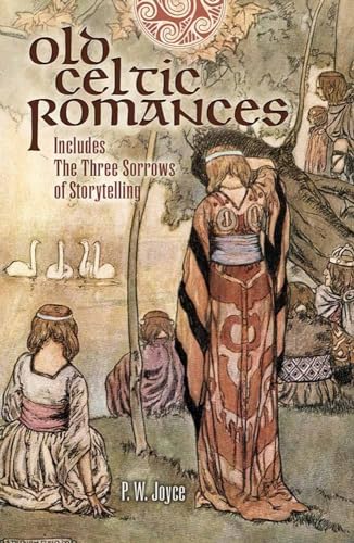 9780486416090: Old Celtic Romances: Including the Three Sorrows of Irish Storytelling (Celtic, Irish)