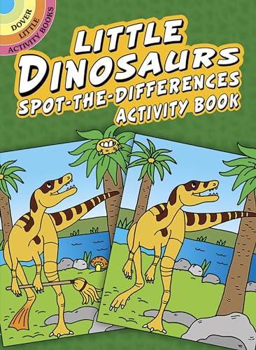 Imagen de archivo de Little Dinosaurs Spot-the-Differences Activity Book (Dover Little Activity Books) a la venta por SecondSale