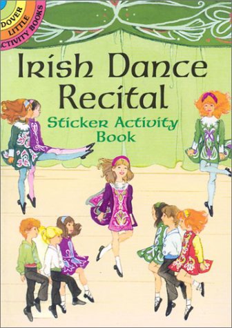Irish Dance Recital Sticker Activity Book (9780486416281) by Steadman, Barbara