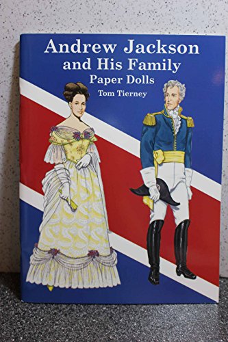 Andrew Jackson and His Family Paper Dolls (Dover President Paper Dolls) (9780486416731) by Tom Tierney