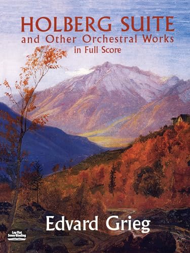 Beispielbild fr Edvard Grieg: Holberg Suite and Other Orchestral Works In Full Score (Dover Music Scores) zum Verkauf von HALCYON BOOKS