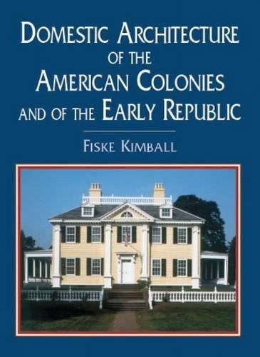 Beispielbild fr Domestic Architecture of the American Colonies and of the Early Republic zum Verkauf von Better World Books