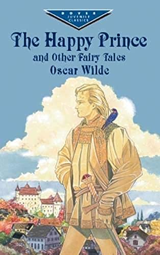 The Happy Prince and Other Fairy Tales (Dover Children's Evergreen Classics) (9780486417233) by Oscar Wilde; Harriet Golden