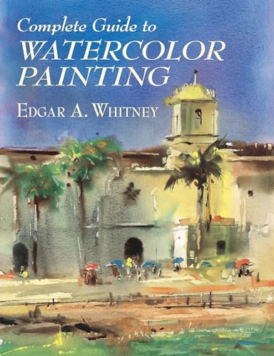 Complete Guide to Watercolor Painting