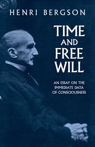 Beispielbild fr Time and Free Will: An Essay on the Immediate Data of Consciousness zum Verkauf von Wonder Book