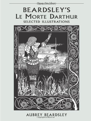 Imagen de archivo de Beardsley's Le Morte Darthur: Selected Illustrations (The Dover Art Library) a la venta por HPB-Emerald