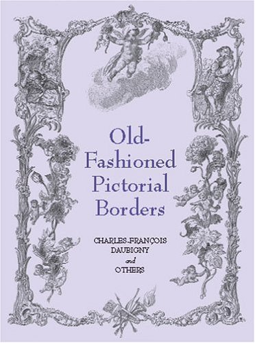 Old-Fashioned Pictorial Borders (Dover Pictorial Archive Series) (9780486417967) by Daubigny, Charles Francois; Others