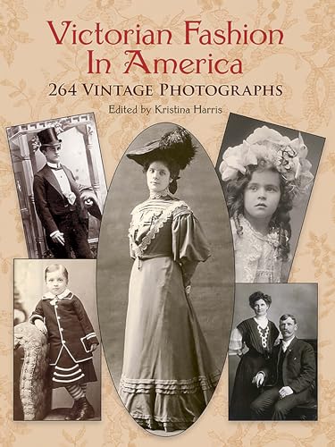 Imagen de archivo de Victorian Fashion in America: 264 Vintage Photographs (Dover Fashion and Costumes) a la venta por GoodwillNI