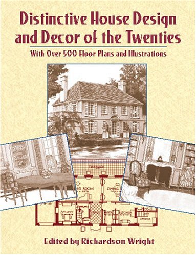 Imagen de archivo de Distinctive House Design and Decor of the Twenties: With Over 500 Floor Plans and Illustrations a la venta por dsmbooks