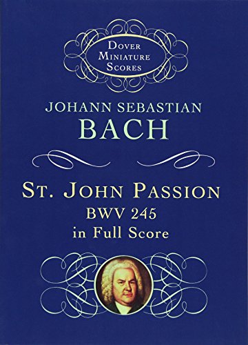 Stock image for St. John Passion: BWV 245 in Full Score (Dover Miniature Music Scores) for sale by GF Books, Inc.
