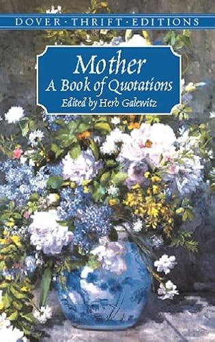 Beispielbild fr Mother: A Book of Quotations (Dover Thrift Editions) zum Verkauf von Robinson Street Books, IOBA