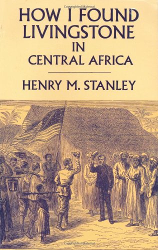 Beispielbild fr How I Found Livingstone in Central Africa (Dover Books on Travel, Adventure) zum Verkauf von SecondSale