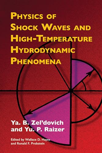 Physics of Shock Waves and High-Temperature Hydrodynamic Phenomena (Dover Books on Physics) (9780486420028) by Zelâ€™dovich, Ya. B.; Raizer, Yu. P.