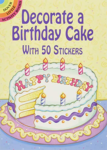 Imagen de archivo de Decorate a Birthday Cake: With 50 Stickers (Dover Little Activity Books: Holidays &) a la venta por Reliant Bookstore