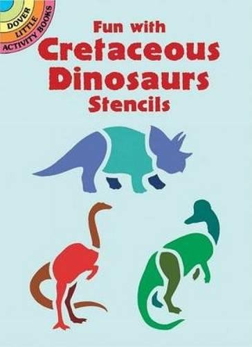 Fun With Cretaceous Dinosaurs Stencils (Dover Stencils) (9780486420943) by Marty Noble