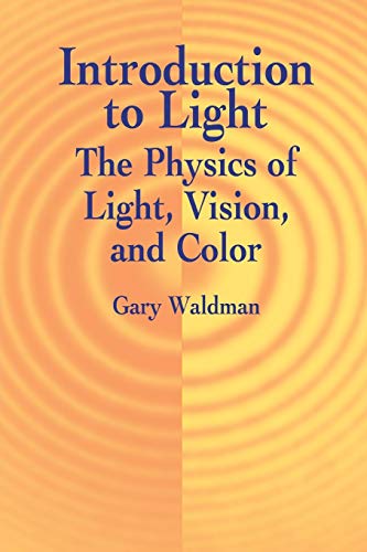 Stock image for Introduction to Light. The Physics of Light, Vision, and Color for sale by Research Ink