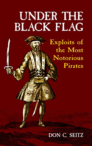 Stock image for Under the Black Flag: Exploits of the Most Notorious Pirates (Dover Maritime) for sale by Decluttr