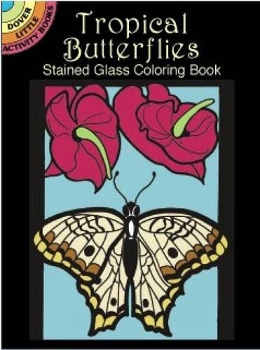 Tropical Butterflies Stained Glass Coloring Book (Dover Stained Glass Coloring Book) (9780486421520) by Stewart, Pat; Coloring Books
