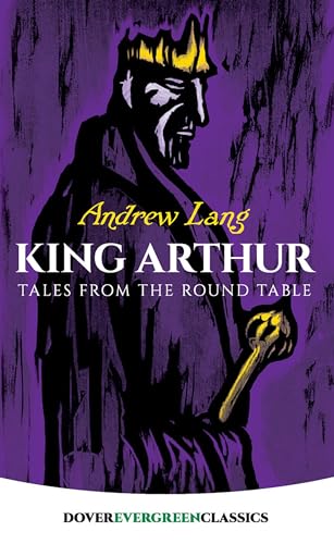 

King Arthur: Tales from the Round Table (Dover Children's Evergreen Classics)