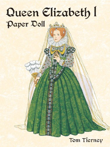 Queen Elizabeth I Paper Doll (Dover Royal Paper Dolls) (9780486421926) by Tom Tierney