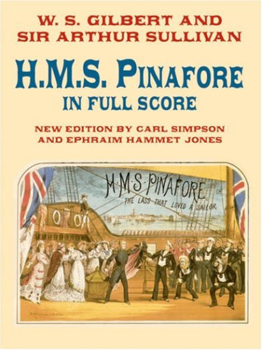 H.M.S. Pinafore in Full Score (Dover Music Scores) (9780486422015) by Gilbert, W. S.; Sullivan, Arthur; Ephraim Hammett Jones; Carl Simpson