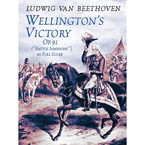 Imagen de archivo de Wellington's Victory, Op. 91, "Battle Symphony" in Full Score (Dover Music Scores) a la venta por Irish Booksellers