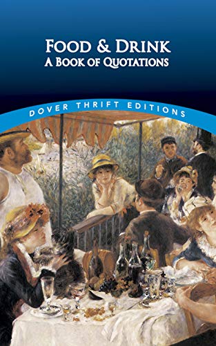 Beispielbild fr Food and Drink: A Book of Quotations (Dover Thrift Editions) zum Verkauf von UHR Books