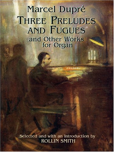 Beispielbild fr Three Preludes and Fugues and Other Works for Organ (Dover Music for Organ) zum Verkauf von PAPER CAVALIER US