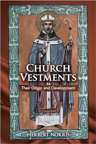 Imagen de archivo de Church Vestments : Their Origin and Development a la venta por Eighth Day Books, LLC