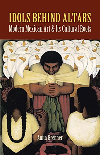 Imagen de archivo de Idols Behind Altars: Modern Mexican Art and Its Cultural Roots (Dover Fine Art, History of Art) a la venta por HPB-Red