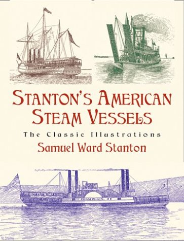 Imagen de archivo de Stanton's American Steam Vessels: The Classic Illustrations a la venta por Books of the Smoky Mountains