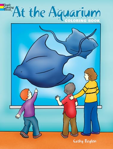 At the Aquarium Coloring Book (Dover Sea Life Coloring Books) (9780486423715) by Cathy Beylon