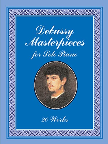 Stock image for Debussy Masterpieces for Solo Piano: 20 Works (Dover Classical Piano Music) for sale by Mr. Bookman