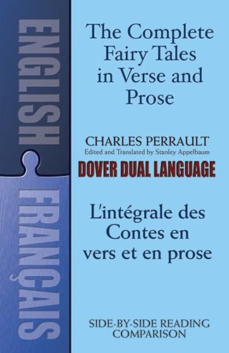 Imagen de archivo de The Complete Fairy Tales in Verse and Prose/ L'Integrale des Contes en vers et en prose: A Dual-Language Book (English and French Edition) a la venta por HPB-Diamond