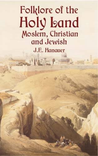 Folklore of the Holy Land; Moslem, Christian and Jewish