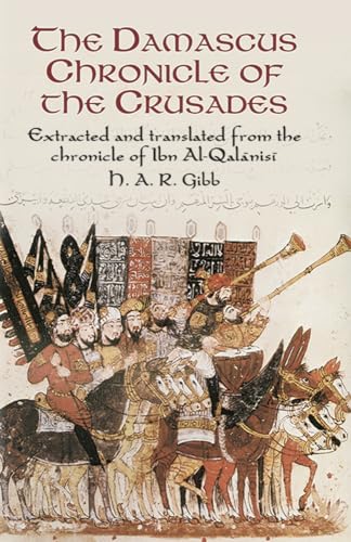 Beispielbild fr The Damascus Chronicle of the Crusades: Extracted and Translated from the Chronicle of Ibn Al-Qalanisi zum Verkauf von GF Books, Inc.