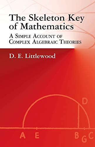 Beispielbild fr The Skeleton Key of Mathematics: A Simple Account of Complex Algebraic Theories (Dover Books on Mathematics) zum Verkauf von Wonder Book