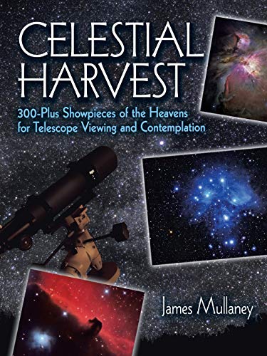 Stock image for Celestial Harvest: 300-Plus Showpieces of the Heavens for Telescope Viewing and Contemplation (Dover Books on Astronomy) for sale by SecondSale