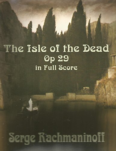 The Isle of the Dead, Op. 29, in Full Score: Symphonic Poem After the Painting by Arnold BÃ¶cklin (9780486426679) by Rachmaninoff, Serge