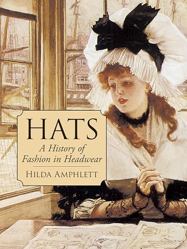 Hats: A History of Fashion in Headwear