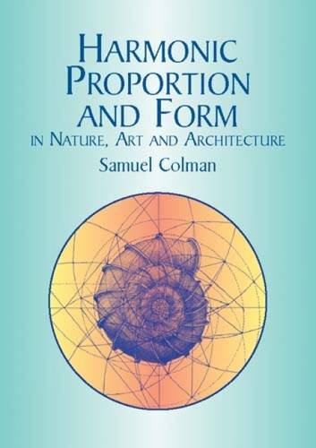 Stock image for Harmonic Proportion and Form in Nature, Art and Architecture for sale by Dream Books Co.