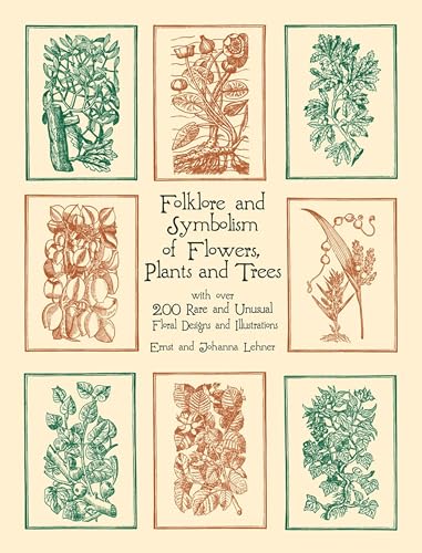 Beispielbild fr Folklore and Symbolism of Flowers, Plants and Trees: with over 200 Rare and Unusual Floral Designs and Illustrations (Dover Pictorial Archive) zum Verkauf von BooksRun