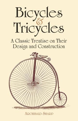 Stock image for Bicycles Tricycles: A Classic Treatise on Their Design and Construction (Dover Transportation) for sale by KuleliBooks