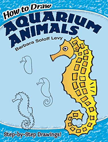 Imagen de archivo de How to Draw Aquarium Animals: Step-by-Step Drawings! (Dover How to Draw) a la venta por Orion Tech