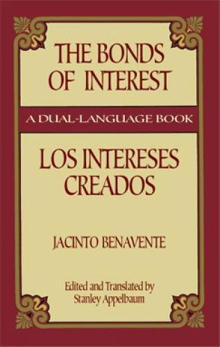 Imagen de archivo de The Bonds of Interest/Los Intereses Creados (Dover Dual Language Spanish) a la venta por Your Online Bookstore