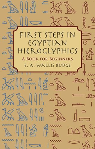Imagen de archivo de First Steps in Egyptian Hieroglyphics a la venta por Blackwell's