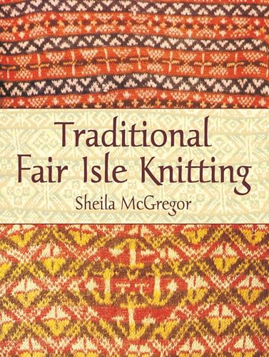 Traditional Fair Isle Knitting (Dover Knitting, Crochet, Tatting, Lace) (9780486431079) by McGregor, Sheila