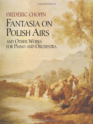 Fantasia on Polish Airs and Other Works for Piano and Orchestra (9780486431543) by Chopin, FrÃ©dÃ©ric